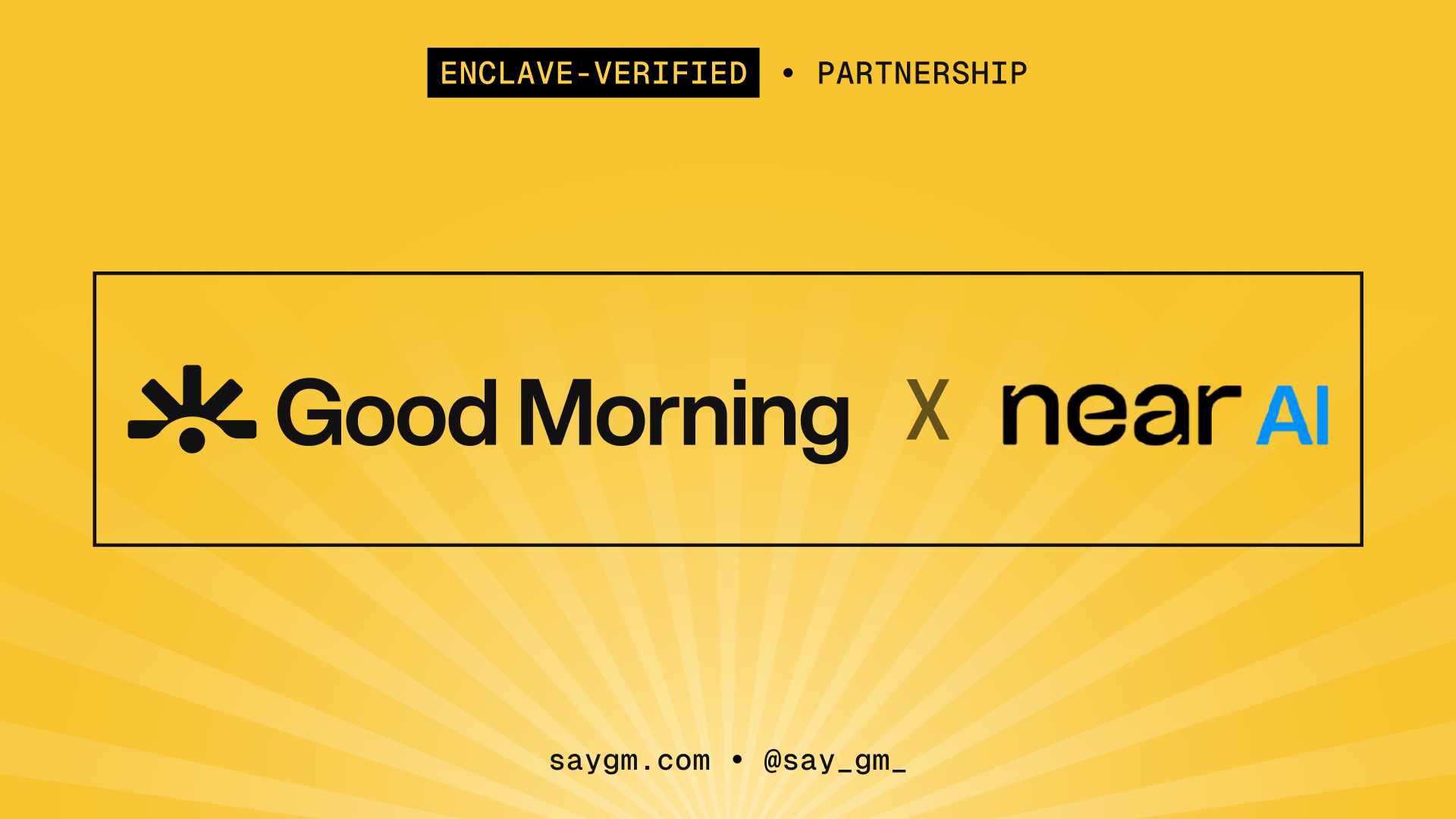 SayGm and NEAR AI partnership announcement graphic, reading Good Morning x near AI, tagged enclave-verified partnership.